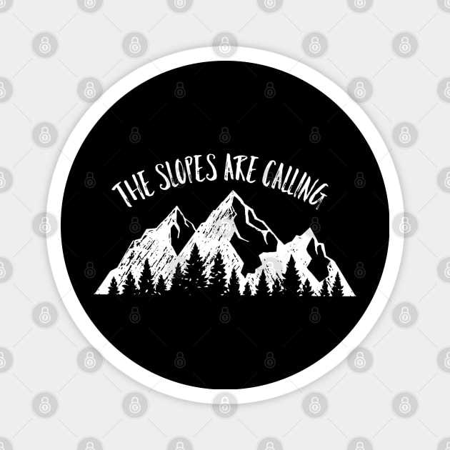 The Slopes Are Calling, Take Me To The Slopes, I love skiing, Love Snowboarding, Ski Instructor, Ski Patrol Magnet by Style Conscious